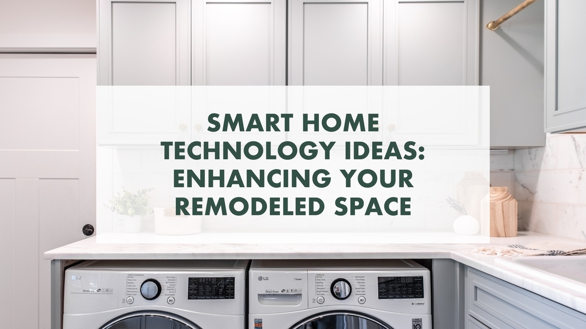 Smart Home Technology Ideas Enhancing Your Remodeled Space